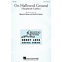 Hal Leonard On Hallowed Ground (Shepherds Gather) SATB composed by Michael K. Runyan