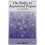 Shawnee Press On Paths to Answered Prayer SATB arranged by Heather Sorenson