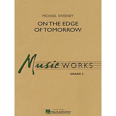 Hal Leonard On the Edge of Tomorrow Concert Band Level 2 Composed by Michael Sweeney