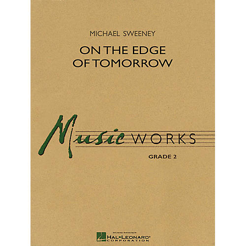 Hal Leonard On the Edge of Tomorrow Concert Band Level 2 Composed by Michael Sweeney
