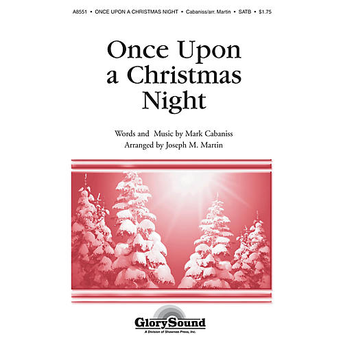 Shawnee Press Once Upon a Christmas Night SATB arranged by Joseph M. Martin