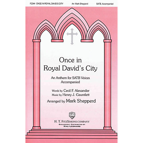 H.T. FitzSimons Company Once in Royal David's City SATB arranged by Mark Shepperd