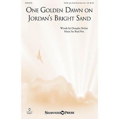 Shawnee Press One Golden Dawn On Jordan's Bright Sand SATB composed by Brad Nix