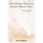 Shawnee Press One Golden Dawn On Jordan's Bright Sand SATB composed by Brad Nix