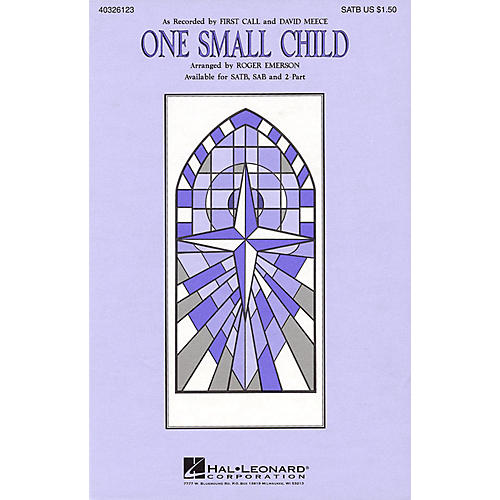 Hal Leonard One Small Child SATB by First Call arranged by Roger Emerson
