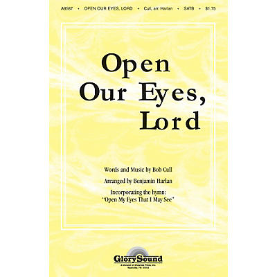 Shawnee Press Open Our Eyes, Lord (with Open My Eyes That I May See) SATB arranged by Benjamin Harlan