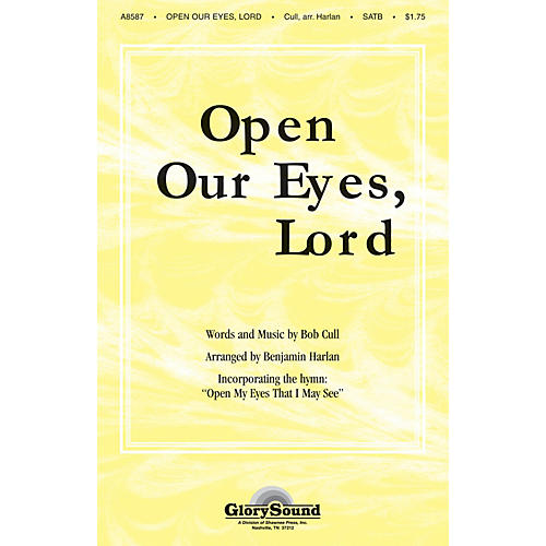 Shawnee Press Open Our Eyes, Lord (with Open My Eyes That I May See) SATB arranged by Benjamin Harlan