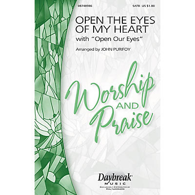 Daybreak Music Open the Eyes of My Heart (with Open Our Eyes, Lord) SAB Arranged by John Purifoy