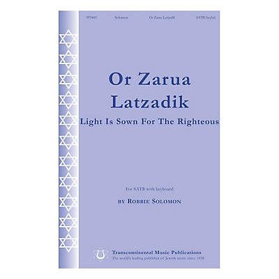 Transcontinental Music Or Zarua Latzadik (Light Is Sown for the Righteous) SATB composed by Robbie Solomon