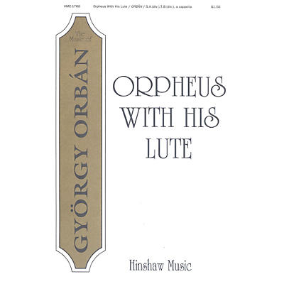 Hinshaw Music Orpheus With His Lute (Lanthur Ha Szol) SSATB composed by Gyorgy Orban
