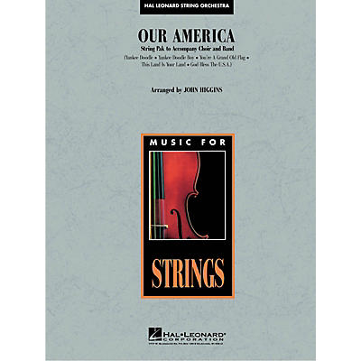 Hal Leonard Our America (String Pak to Accompany Band and Choir) Concert Band Level 3-4 Arranged by John Higgins