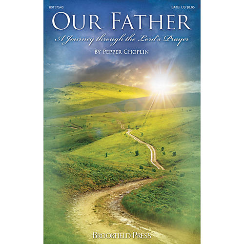 Brookfield Our Father (A Journey Through the Lord's Prayer) SPLIT TRAX Composed by Pepper Choplin