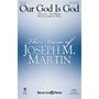 Shawnee Press Our God Is God SATB composed by Joseph M. Martin