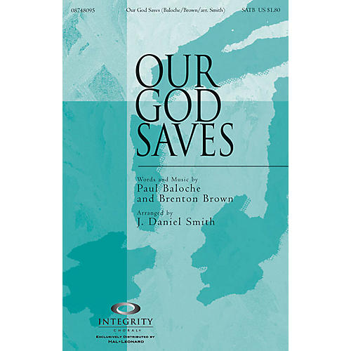 Our God Saves SPLIT TRAX by Paul Baloche Arranged by J. Daniel Smith