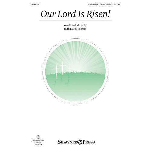 Shawnee Press Our Lord Is Risen! Unison/2-Part Treble composed by Ruth Elaine Schram