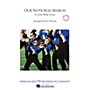 Arrangers Our National March Marching Band Level 2.5 Arranged by Jay Dawson