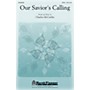 Shawnee Press Our Savior's Calling SATB composed by Charles McCartha