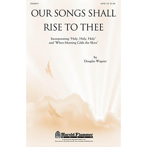 Our Songs Shall Rise To Thee SATB composed by Douglas Wagner