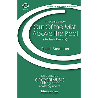Boosey and Hawkes Out of the Mist, Above the Real (An Irish Cantata) CME Celtic Voices SSA composed by Daniel Brewbaker