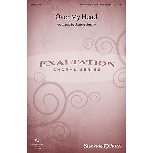 Shawnee Press Over My Head Unison/2-Part Treble arranged by Audrey Snyder