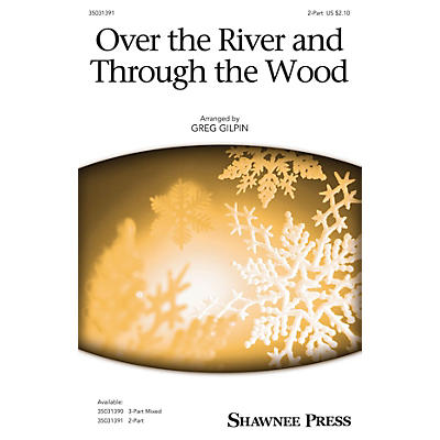 Shawnee Press Over the River and Through the Wood 2-Part arranged by Greg Gilpin