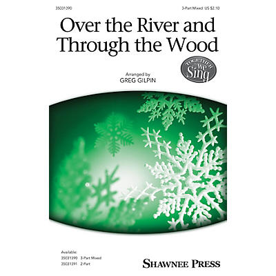 Shawnee Press Over the River and Through the Wood 3-Part Mixed arranged by Greg Gilpin