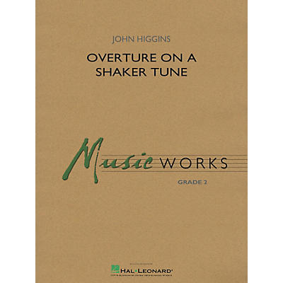Hal Leonard Overture on a Shaker Tune Concert Band Level 2 Composed by John Higgins