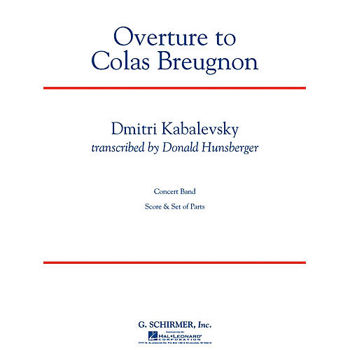 G. Schirmer Overture to Colas Breugnon Concert Band Level 5 by Dmitri Kabalevsky Arranged by Donald Hunsberger