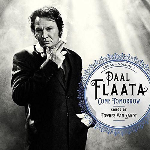 Paal Flaata - Come Tomorrow: Songs of Townes Van Zandt