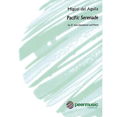 PEER MUSIC Pacific Serenade (for E-flat Saxophone and Piano) Peermusic Classical Series by Miguel del Aguila