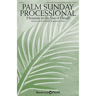 Shawnee Press Palm Sunday Processional (Hosanna to the Son of David) 2-PART MIXED/HANDBELLS/PERC by Daniel Greig