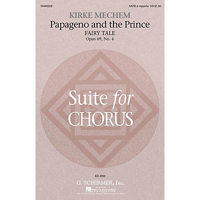 G. Schirmer Papageno and the Prince (Fairy Tale, from Suite for Chorus, Op 69, No 4) SATB a cappella by Kirke Mechem