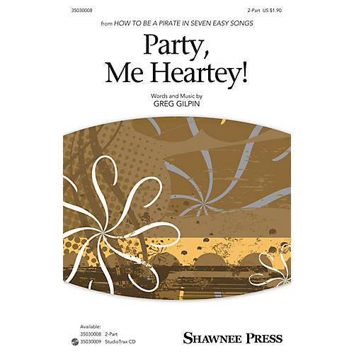 Shawnee Press Party, Me Heartey 2-Part composed by Greg Gilpin