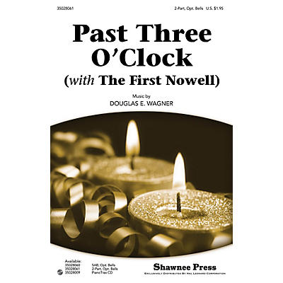Shawnee Press Past Three O'Clock (with The First Nowell) 2-PART composed by Douglas E. Wagner