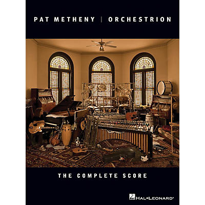 Hal Leonard Pat Metheny - Orchestrion (The Complete Score) Artist Books Series Performed by Pat Metheny