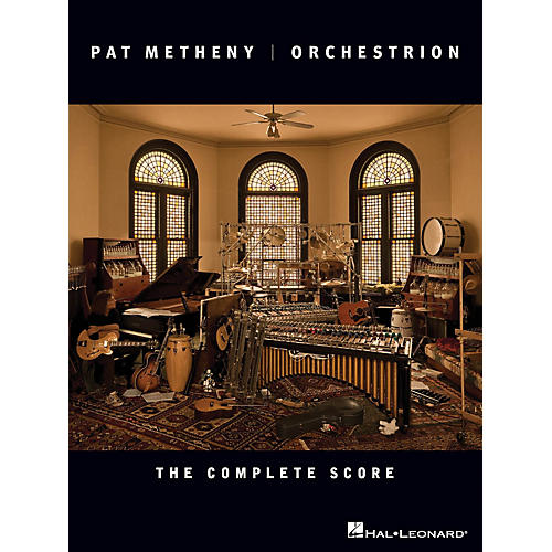 Hal Leonard Pat Metheny - Orchestrion (The Complete Score) Artist Books Series Performed by Pat Metheny