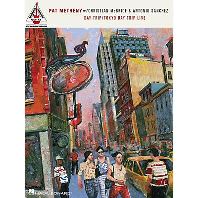 Hal Leonard Pat Metheny with Christian McBride & Antonion Sanchez - Day Trip/Tokyo Day Trip Live Guitar Tab Book