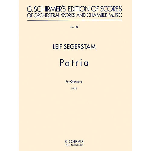 G. Schirmer Patria for Orchestra (1973) (Study Score No. 132) Study Score Series Composed by Leif Segerstam