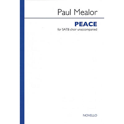 Novello Peace (for SATB unaccompanied choir) SATB a cappella Composed by Paul Mealor
