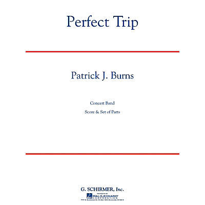 G. Schirmer Perfect Trip Concert Band Level 4 Composed by Patrick J. Burns