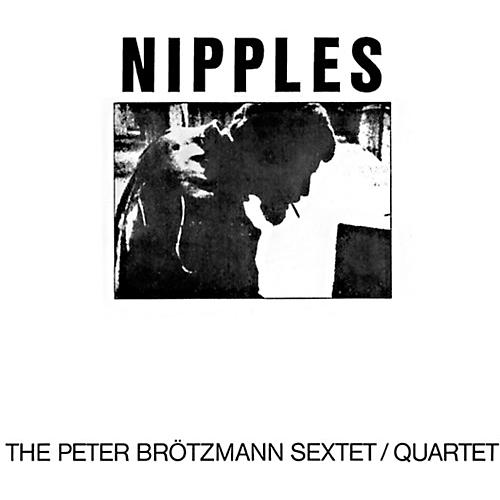 Peter Brotzmann - Nipples