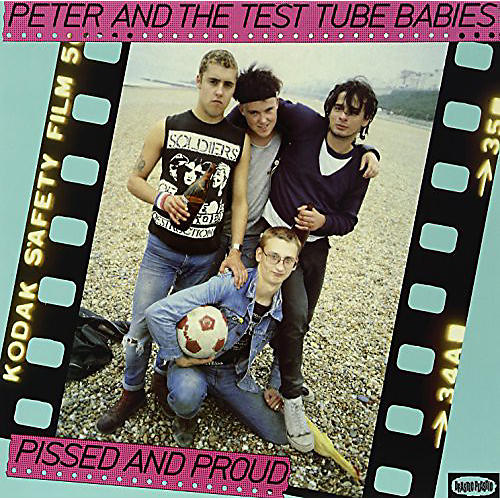 Peter & Test Tube Babies - Pissed & Proud