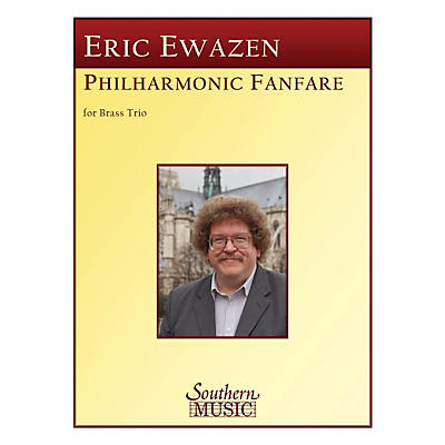 Southern Philharmonic Fanfare (Brass Trio) Southern Music Series by Eric Ewazen