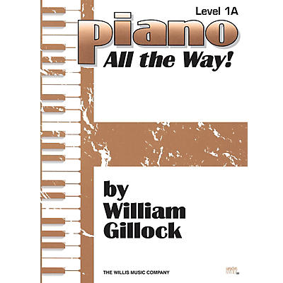 Willis Music Piano - All the Way! Level 1A Willis Series by William Gillock (Level Early Elem)