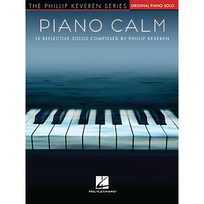 Hal Leonard Piano Calm (15 Reflective Solos Composed by Phillip Keveren) Piano Solo Songbook