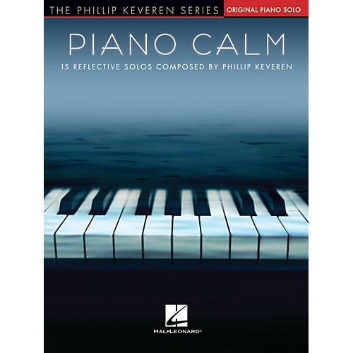 Hal Leonard Piano Calm (15 Reflective Solos Composed by Phillip Keveren) Piano Solo Songbook