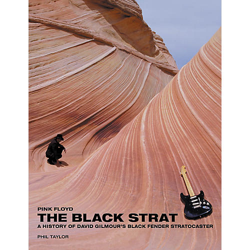 Pink Floyd The Black Strat: A History Of David Gilmore's Black Fender Stratocaster