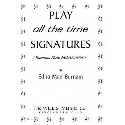 Willis Music Play All the Time Signatures (Later Elem Level) Willis Series by Edna Mae Burnam