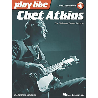 Hal Leonard Play Like Chet Atkins - The Ultimate Guitar Lesson Book with Online Audio Tracks