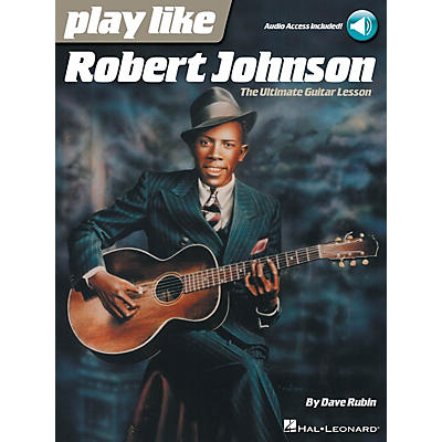 Hal Leonard Play Like Robert Johnson (The Ultimate Guitar Lesson) Book/Audio Online